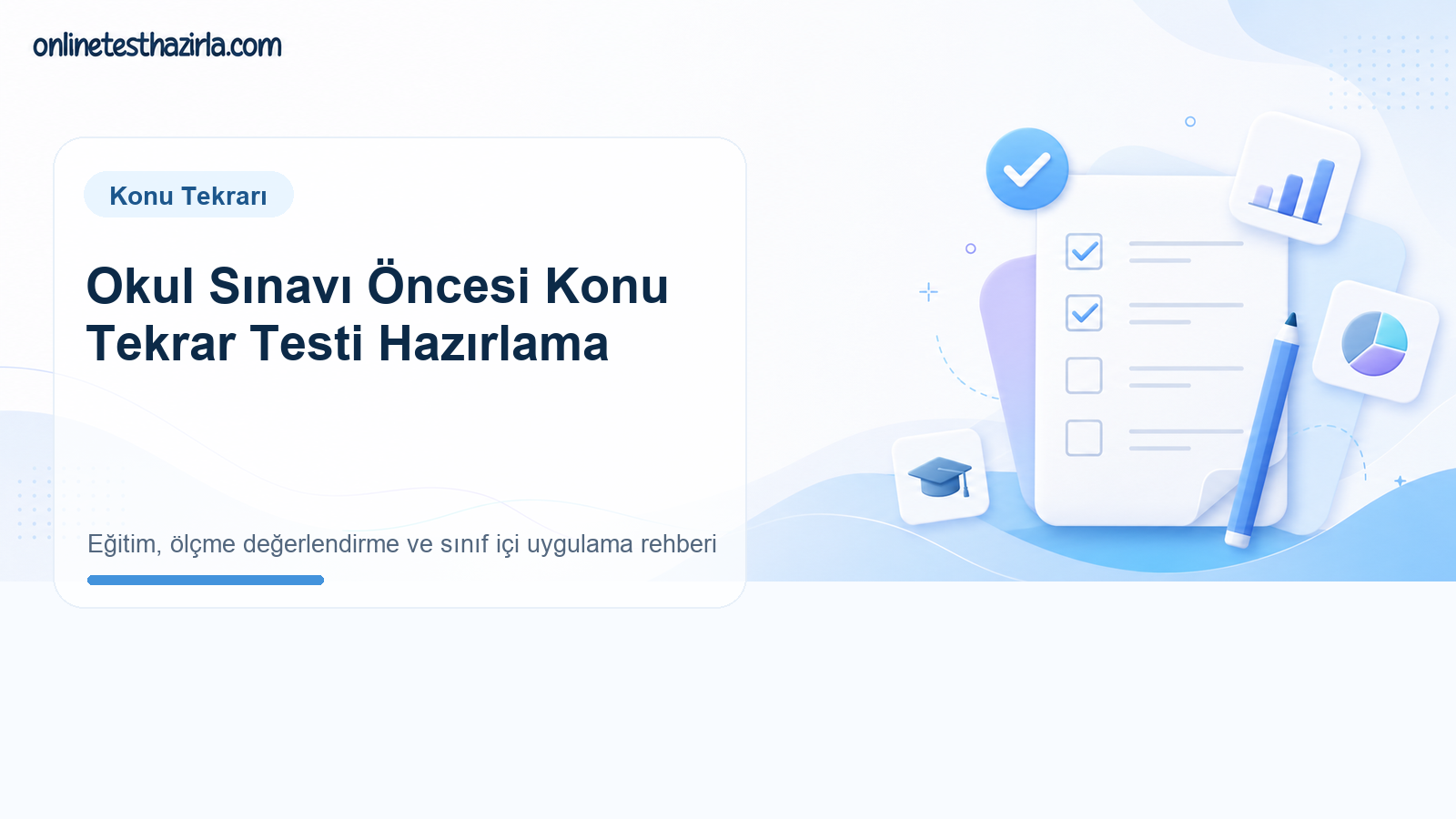 Okul Sınavı Öncesi Konu Tekrar Testi Hazırlama